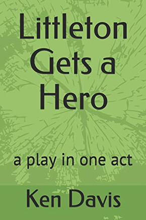 Littleton Gets A Hero: A Play In One Act (Wanda A. Round Series)