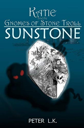 Katie And The Gnomes Of Stone Troll: Sunstone