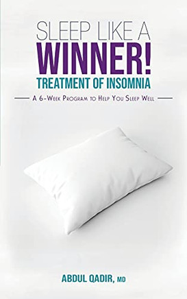 Sleep Like A Winner!: Treatment Of Insomnia - A 6 Week Program To Help You Sleep Well - 9781736835708