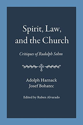 Spirit, Law, and the Church: Critiques of Rudolph Sohm