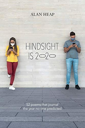 Hindsight Is 2020: 52 Poems That Journal The Year No-One Predicted - 9781838488208