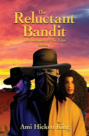 The Reluctant Bandit : Lawlessness & the Law, Book 1