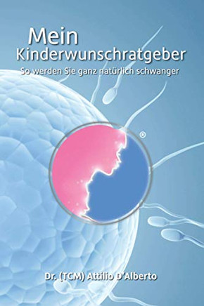 Mein Kinderwunschratgeber: So Werden Sie Ganz Nat?lich Schwanger (German Edition)