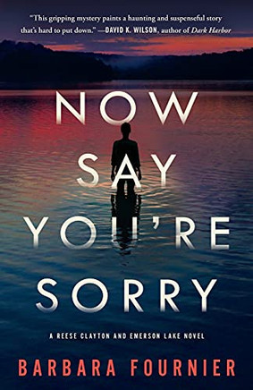 Now Say You'Re Sorry: A Reese Clayton And Emerson Lake Novel - 9781736610916