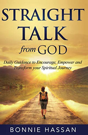 Straight Talk from God : Daily Guidance to Encourage, Empower and Transform Your Spiritual Journey