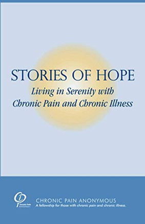 Stories Of Hope: Living In Serenity With Chronic Pain And Chronic Illness