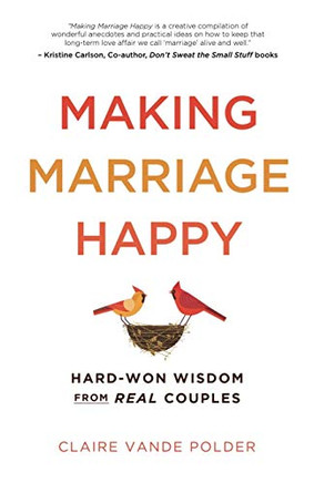 Making Marriage Happy: Hard-Won Wisdom from Real Couples - Paperback