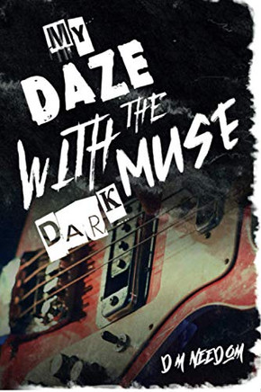 My Daze with the Dark Muse : Book One of the Better to Burn Out Series