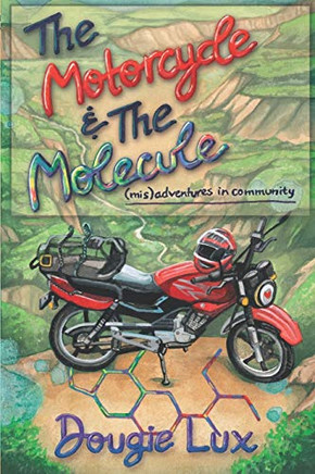 The Motorcycle & The Molecule: (mis)adventures in community