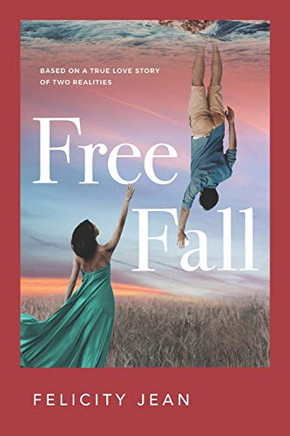 Free Fall : Based on a True Love Story of Two Realities