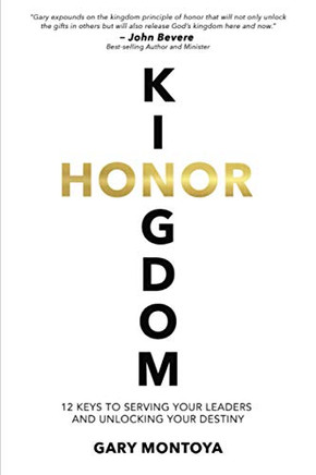 Kingdom Honor: 12 Keys to Serving Your Leaders and Unlocking Your Destiny - Paperback