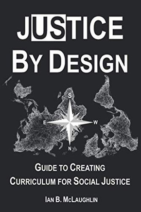 Justice by Design: Guide to Creating Curriculum for Social Justice
