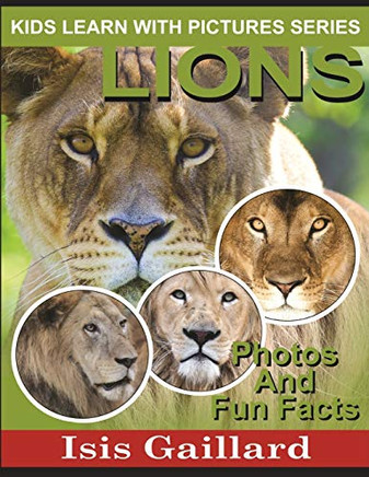 Lions: Photos and Fun Facts for Kids (Kids Learn With Pictures)