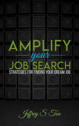 Amplify Your Job Search : Strategies for Finding Your Dream Job