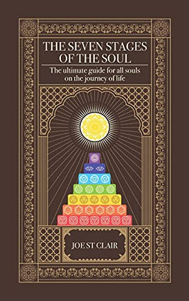 The Seven Stages Of The Soul: The Ultimate Guide For All Souls On The Journey Of Life - 9781838166601