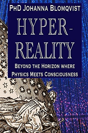 Hyperreality: Beyond The Horizon Where Physics Meets Consciousness