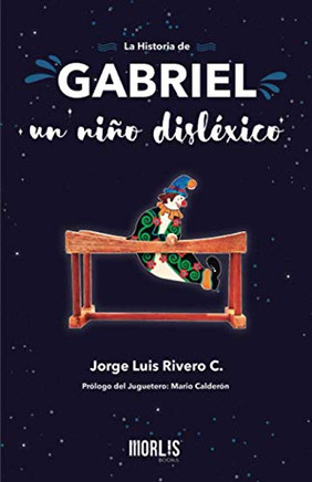 La Historia De Gabriel, Un Ni? Disl?ico (Spanish Edition)