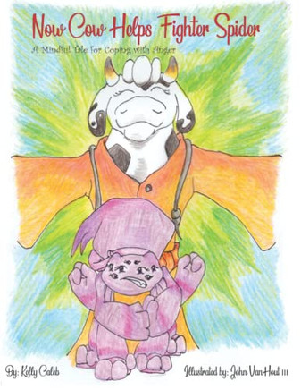 Now Cow Helps Fighter Spider: A Mindful Tale For Coping With Anger