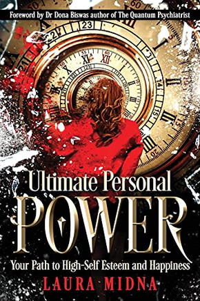Ultimate Personal Power: Your Path To High Self-Esteem And Happiness