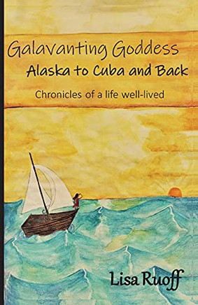 Galavanting Goddess: Alaska To Cuba And Back