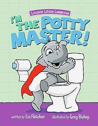 I'M The Potty Master! (Easy Potty Training For Toddlers) (Louie'S Little Lessons)