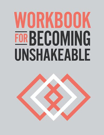 Workbook For Becoming Unshakeable