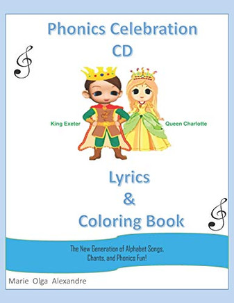 Phonics Celebration CD Lyrics and Coloring Book: The New Generation of Alphabet Songs, Chants, and Phonics Fun!