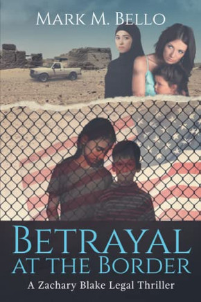Betrayal At The Border (A Zachary Blake Legal Thriller)