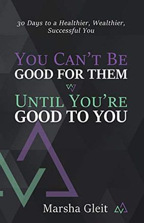 You Can'T Be Good For Them Until You Are Good To You - 9781736729502