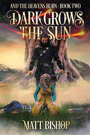Dark Grows the Sun: A saga of Odin, Frigg and Loki (And the Heavens Burn)