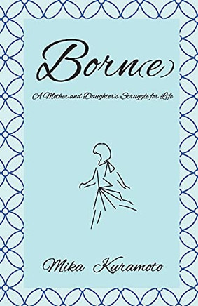 Born(E): A Mother And Daughter'S Struggle For Life
