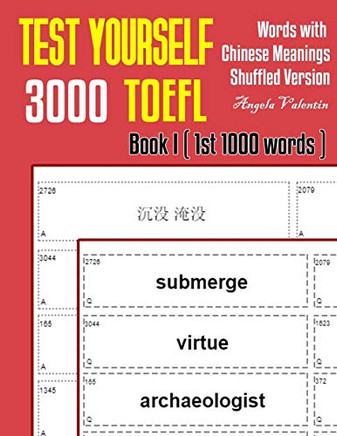 Test Yourself 3000 Toefl Words With Chinese Meanings Shuffled Version Book I (1St 1000 Words): Practice Toefl Vocabulary For Ets Toefl Ibt Official Tests (Shuffled 3000 Toefl Words)