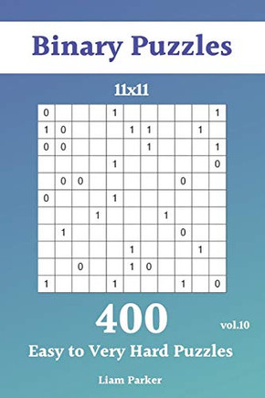 Binary Puzzles - 400 Easy To Very Hard Puzzles 11X11 Vol.10