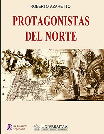 Protagonistas del Norte: Colecci? La Cultura Argentina (Spanish Edition)