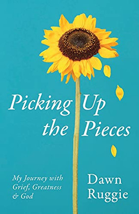 Picking Up The Pieces: My Journey With Grief, Greatness And God