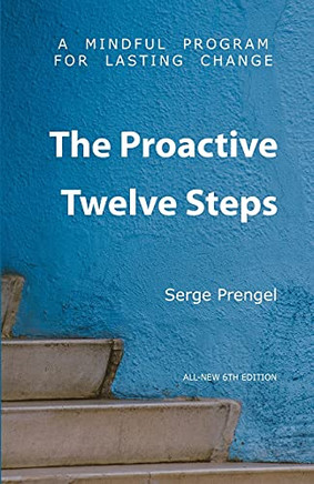The Proactive Twelve Steps: A Mindful Program For Lasting Change - 9781892482365