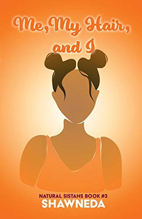 Me, My Hair, And I (Natural Sistahs)