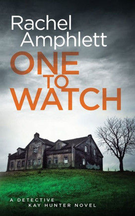One To Watch: A Detective Kay Hunter Novel
