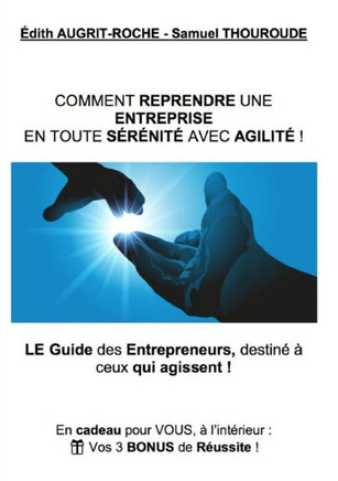 Comment Reprendre Une Entreprise En Toute S??it?Avec Agilit?! (French Edition)