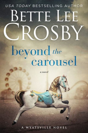 Beyond The Carousel: Family Saga (A Wyattsville Novel Book 5)