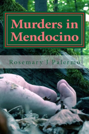 Murders In Mendocino: True Stories Of The Earliest Families Of Mendocino County (People Of Mendocino County)