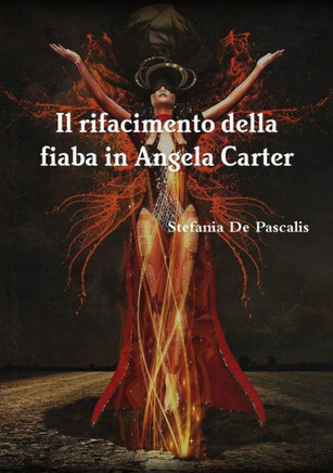 Il Rifacimento Della Fiaba In Angela Carter (Italian Edition)