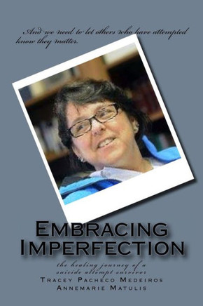 Embracing Imperfection: The Healing Journey Of A Suicide Attempt Survivor