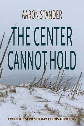 The Center Cannot Hold (Ray Elkins Thrillers)