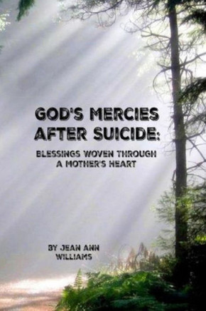 God'S Mercies After Suicide: Blessings Woven Through A Mother'S Heart