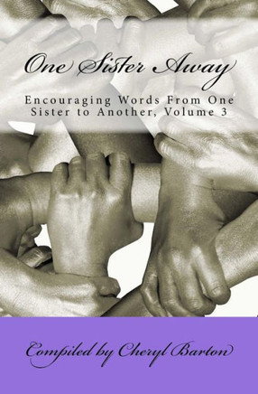One Sister Away: Encouraging Words From One Sister To Another, Volume 3