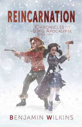 Reincarnation: Chronicles From The Long Apocalypse - Book Two