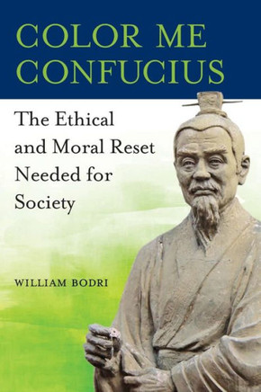 Color Me Confucius: The Ethical And Moral Reset Needed For Society