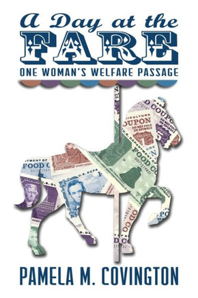 A Day At The Fare: One Woman'S Welfare Passage