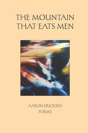 The Mountain That Eats Men: Poems